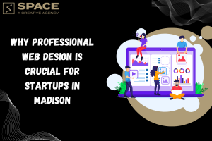 Why Professional Web Design is Crucial for Startups in Madison