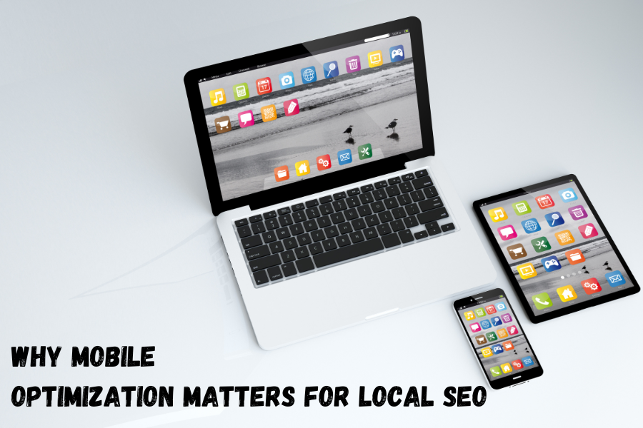 Why Mobile Optimization Matters for Local SEO